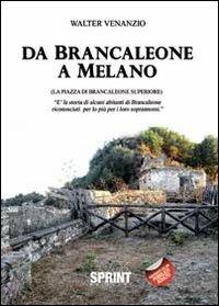 Da Brancaleone a Melano - Walter Venanzio - Libro BooksprintEdizioni 2013 | Libraccio.it