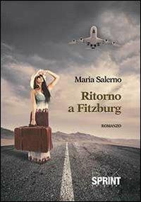 Ritorno a Fitzburg - Maria Salerno - Libro BooksprintEdizioni 2013 | Libraccio.it