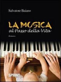 La musica al passo della vita - Salvatore Baiano - Libro BooksprintEdizioni 2013 | Libraccio.it