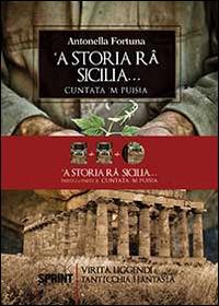 Storia râ Sicilia... Cuntata m puisìa. Parte I e II. Con CD Audio ('A) - Antonella Fortuna - Libro Booksprint 2013 | Libraccio.it