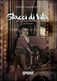 Stacci di vita. Pensieri ed emozioni raccolti in versi - Michele A. Citro - Libro BooksprintEdizioni 2013 | Libraccio.it