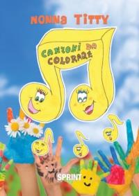 Canzoni da colorare - Nonna Titty - Libro BooksprintEdizioni 2013 | Libraccio.it