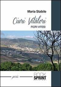 Ciuri vitalori. Fiori vitesi - Maria Stabile - Libro BooksprintEdizioni 2013 | Libraccio.it
