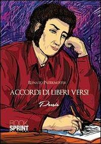 Accordi di liberi versi - Renato Paternoster - Libro BooksprintEdizioni 2013 | Libraccio.it