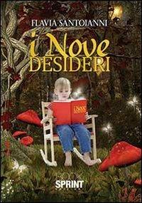 I nove desideri - Flavia Santoianni - Libro Booksprint 2013 | Libraccio.it