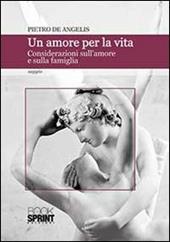 Un amore per la vita. Considerazioni sull'amore e sulla famiglia