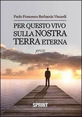 Per questo vivo sulla nostra terra eterna