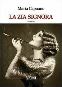 La zia signora - Maria Capuano - Libro BooksprintEdizioni 2013 | Libraccio.it