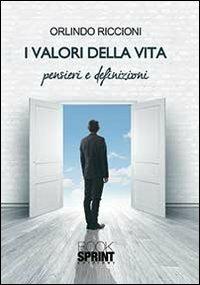 I valori della vita - Orlindo Riccioni - Libro BooksprintEdizioni 2013 | Libraccio.it