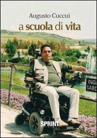 A scuola di vita - Augusto Cuccui - Libro BooksprintEdizioni 2013 | Libraccio.it