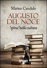 Augusto Del Noce. «Spina» nella cultura - Matteo Candido - Libro BooksprintEdizioni 2013 | Libraccio.it