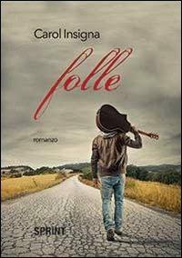 Folle - Carol Insigna - Libro BooksprintEdizioni 2013 | Libraccio.it