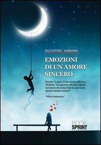 Emozioni di un amore sincero - Salvatore Zarbano - Libro BooksprintEdizioni 2013 | Libraccio.it