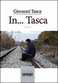 In... tasca - Giovanni Tasca - Libro BooksprintEdizioni 2014 | Libraccio.it