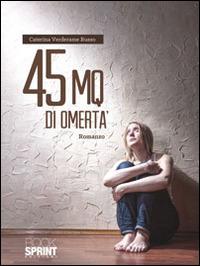 45 mq di omertà - Caterina Verderame Russo - Libro BooksprintEdizioni 2014 | Libraccio.it