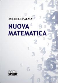 Nuova matematica - Michele Palma - Libro Booksprint 2014 | Libraccio.it