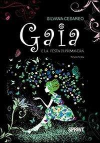 Gaia e la festa di primavera - Silvana Cesareo - Libro Booksprint 2014 | Libraccio.it