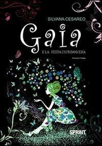 Gaia e la festa di primavera - Silvana Cesareo - Libro BooksprintEdizioni 2014 | Libraccio.it