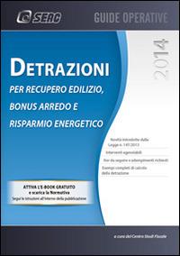 Detrazioni per recupero edilizio. Bonus arredo e risparmio energetico  - Libro Seac 2014 | Libraccio.it