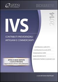 IVS. Contributi previdenziali artigiani e commercianti  - Libro Seac 2014 | Libraccio.it