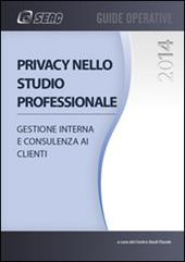 Privacy nello studio professionale. Gestione interna e consulenza ai clienti