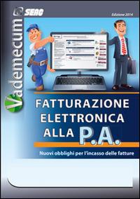 Vademecum fatturazione elettronica alla PA  - Libro Seac 2014 | Libraccio.it