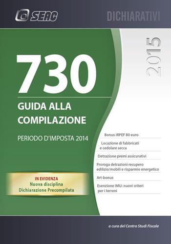 Mod. 730/2015. Guida alla compilazione. Periodo d'imposta 2014  - Libro Seac 2015 | Libraccio.it