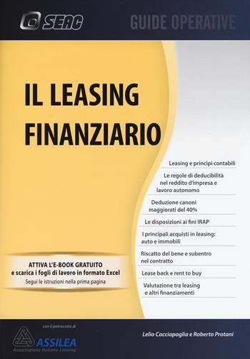 Il leasing finanziario. Con aggiornamento online - Lelio Cacciapaglia, Roberto Protani - Libro Seac 2015, Guide operative | Libraccio.it