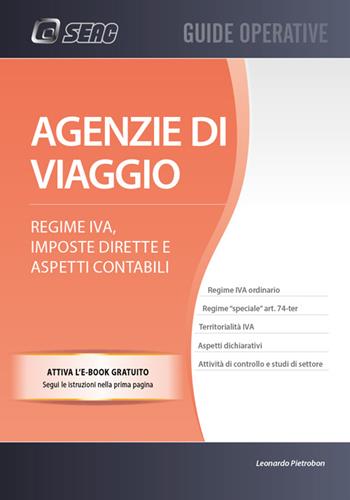 Agenzie di viaggio. Regime IVA, imposte dirette e aspetti contabili - Leonardo Pietrobon - Libro Seac 2017, Guide operative | Libraccio.it
