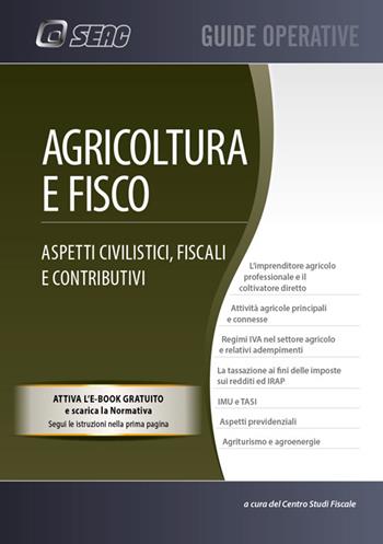 Agricoltura e fisco. Aspetti civilistici, fiscali e contributivi  - Libro Seac 2017, Guide operative | Libraccio.it