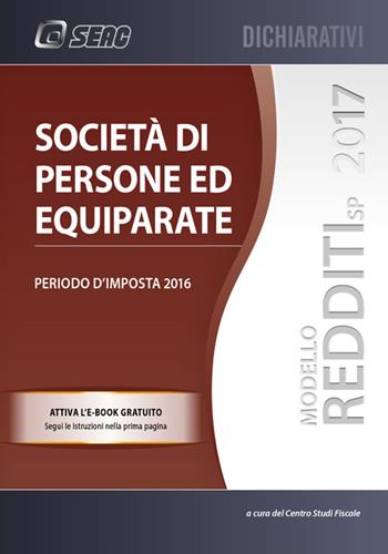 Società di persone ed equiparate. Periodo d'imposta 2016 - Centro studi fiscali - Libro Seac 2017, Dichiarativi | Libraccio.it