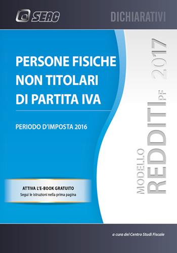 Modello redditi 2017. Persone fisiche non titolari di partita IVA - Centro studi fiscali - Libro Seac 2017, Dichiarativi | Libraccio.it