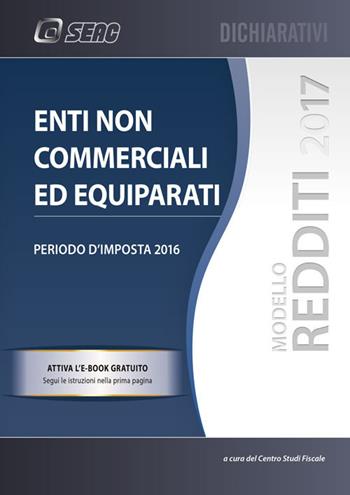 UNICO 2017. Enti non commerciali ed equiparati - Centro Studi Fiscali Seac - Libro Seac 2017 | Libraccio.it