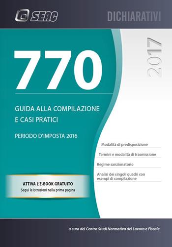 Il mod. 770/2017 sempflificato e ordinario. Guida alla compilazione e casi pratici - Centro Studi Normativa del Lavoro Seac - Libro Seac 2017 | Libraccio.it