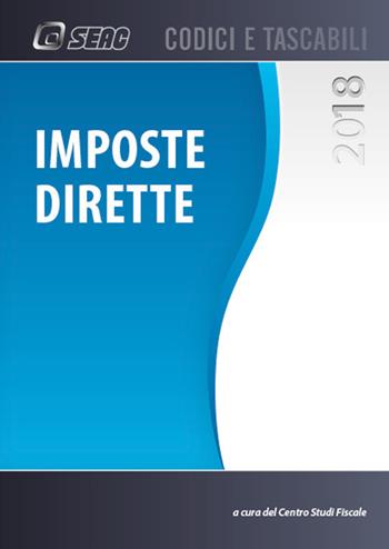 Imposte dirette  - Libro Seac 2018, Codici e tascabili | Libraccio.it