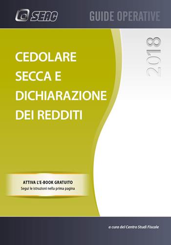 Cedolare secca e dichiarazione dei redditi. Con ebook  - Libro Seac 2018 | Libraccio.it