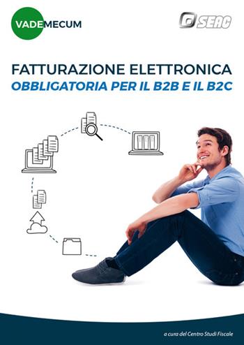 Vademecum fatturazione elettronica obbligatoria per il B2B e il B2C  - Libro Seac 2018 | Libraccio.it