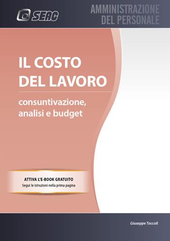 Il costo del lavoro. Consuntivazione, analisi e budget.  - Libro Seac 2018 | Libraccio.it