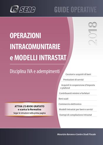 Operazioni intracomunitarie e modelli Intrastat. Disciplina IVA e adempimenti. Con e-book - Centro Studi Fiscali Seac, Maurizio Barone - Libro Seac 2018 | Libraccio.it
