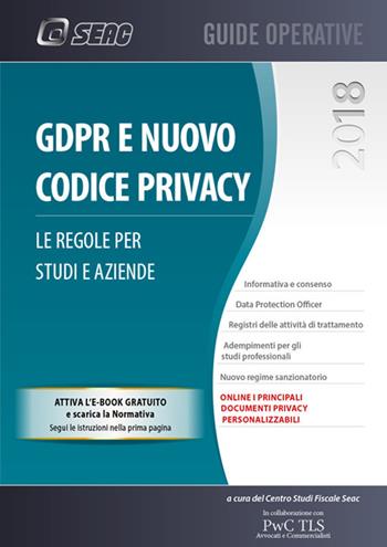 GDPR e nuovo codice privacy. Le regole per studi e aziende  - Libro Seac 2018 | Libraccio.it