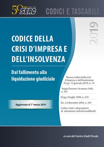 Codice della crisi d'impresa e dell'insolvenza. Dal fallimento alla liquidazione giudiziale  - Libro Seac 2019, Codici e tascabili | Libraccio.it