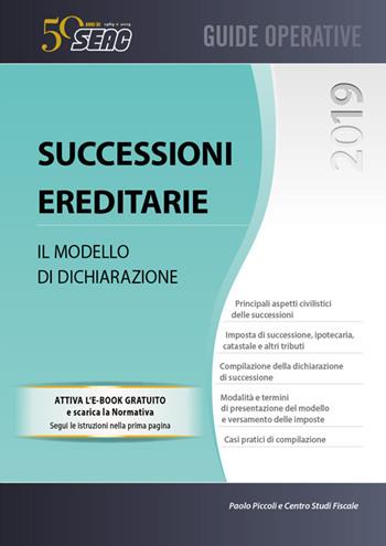 Successioni ereditarie. Il modello di dichiarazione - Centro Studi Fiscali Seac - Libro Seac 2019, Guide operative | Libraccio.it