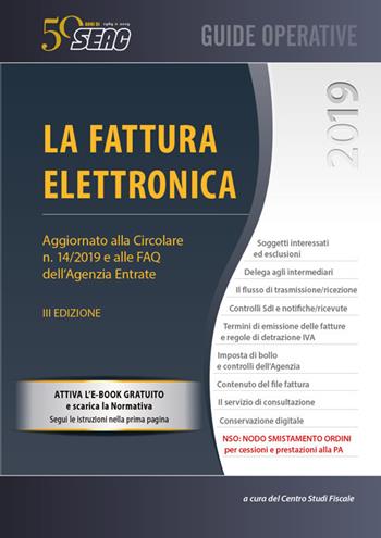 La fattura elettronica. Emettere, trasmettere, ricevere e conservare l'e-fatture  - Libro Seac 2019 | Libraccio.it