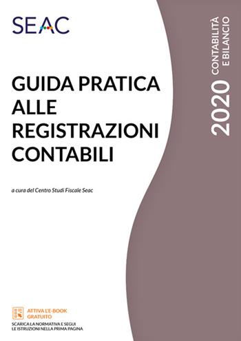 Guida pratica alle registrazioni contabili  - Libro Seac 2020 | Libraccio.it