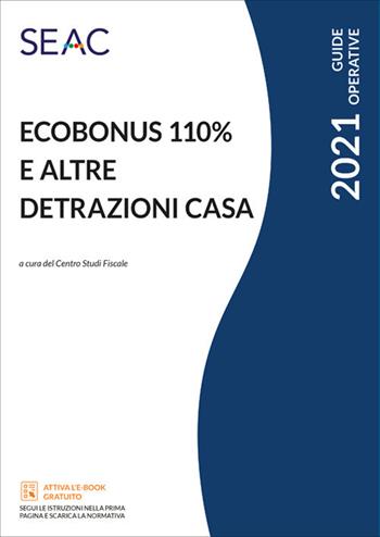 Ecobonus 110% e altre detrazioni casa  - Libro Seac 2021 | Libraccio.it