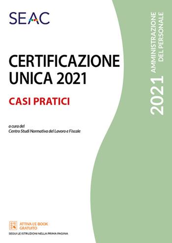 Certificazione unica. Casi pratici  - Libro Seac 2021, Amministrazione del personale | Libraccio.it