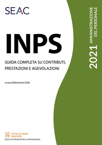 INPS. Guida completa su contributi, prestazioni e agevolazioni  - Libro Seac 2021, Amministrazione del personale | Libraccio.it