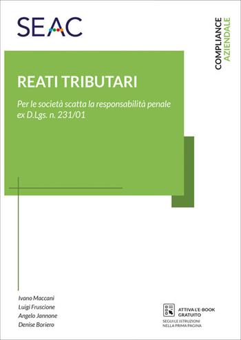 Reati tributari: la responsabilità delle società e il modello ex d.lgs. N. 231 - Ivano Maccani, Luigi Fruscione, Angelo Jannone - Libro Seac 2021 | Libraccio.it