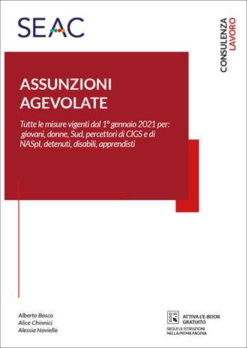 Assunzioni agevolate - Alberto Bosco, Alice Chinnici, Alessia Noviello - Libro Seac 2021, Consulenza lavoro | Libraccio.it