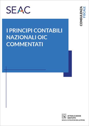 I principi contabili nazionali oic commentati - Centro Studi Fiscali Seac - Libro Seac 2021 | Libraccio.it